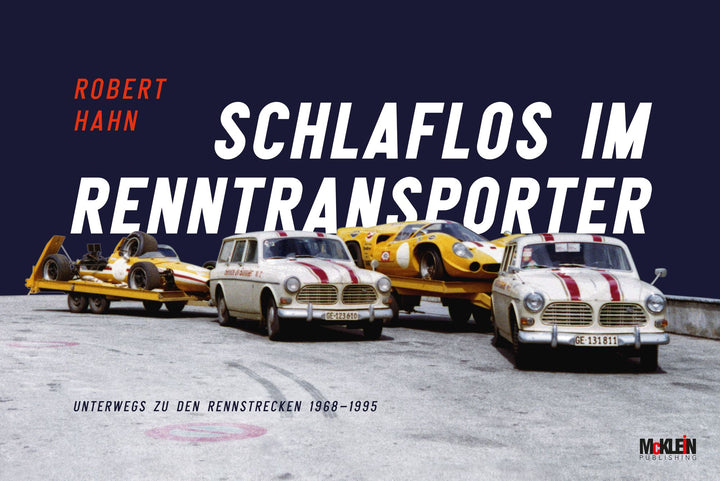Schlaflos im Renntransporter: Unterwegs zu den Rennstrecken 1968-1995