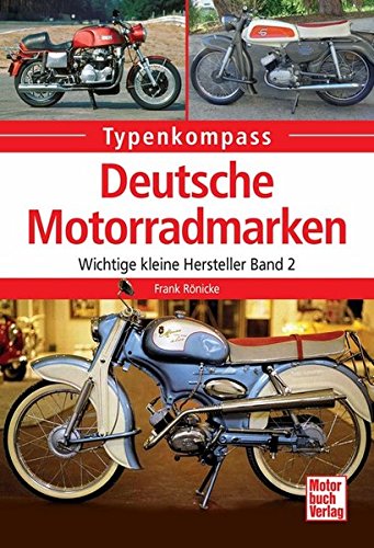 Typenkompass:: Deutsche Motorradmarken: Wichtige kleine Hersteller Band 2