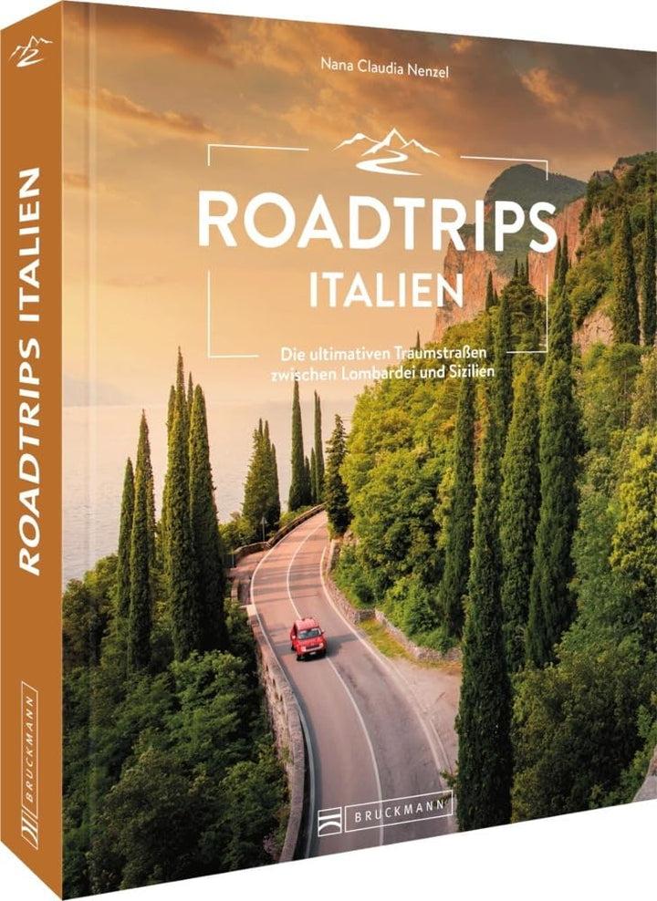 Reiseführer Italien – Roadtrips Italien: Unvergessliche Traumrouten für den perfekten Urlaub mit dem Motorrad zwischen der Lombardei und Apulien